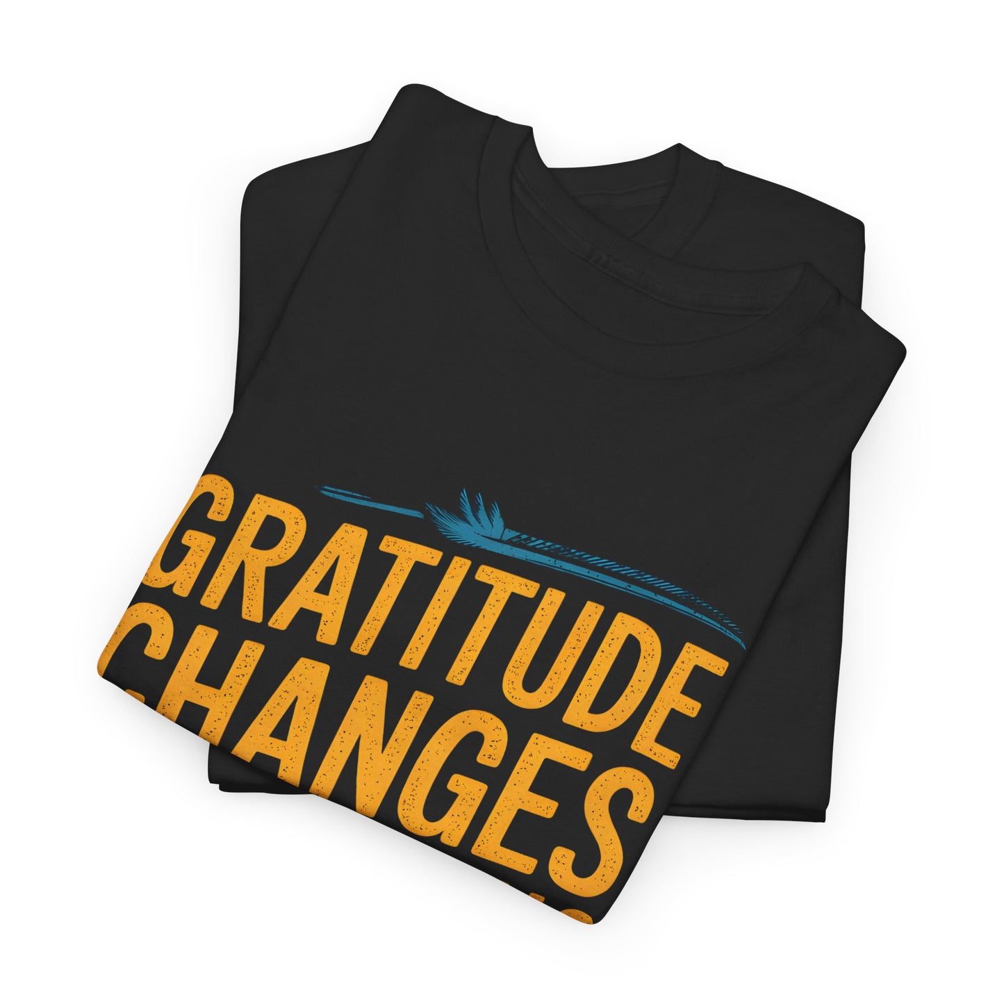 Gratitude Changes Everything T-Shirt Inspirational Graphic Quote Apparel Casual