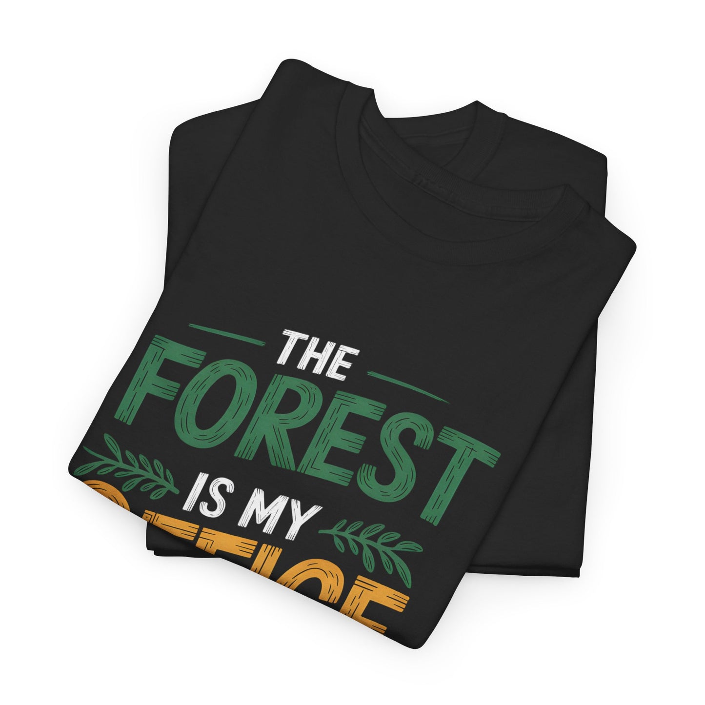 Forest Is My Office Graphic T-Shirt Nature Lover Gift for Outdoor Enthusiasts