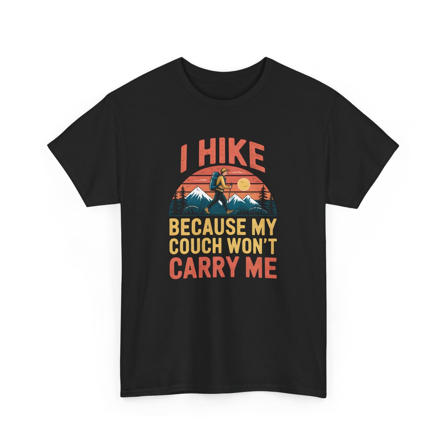 Hiking T-Shirt I Hike Because My Couch Won't Carry Me Graphic Outdoors Adventure