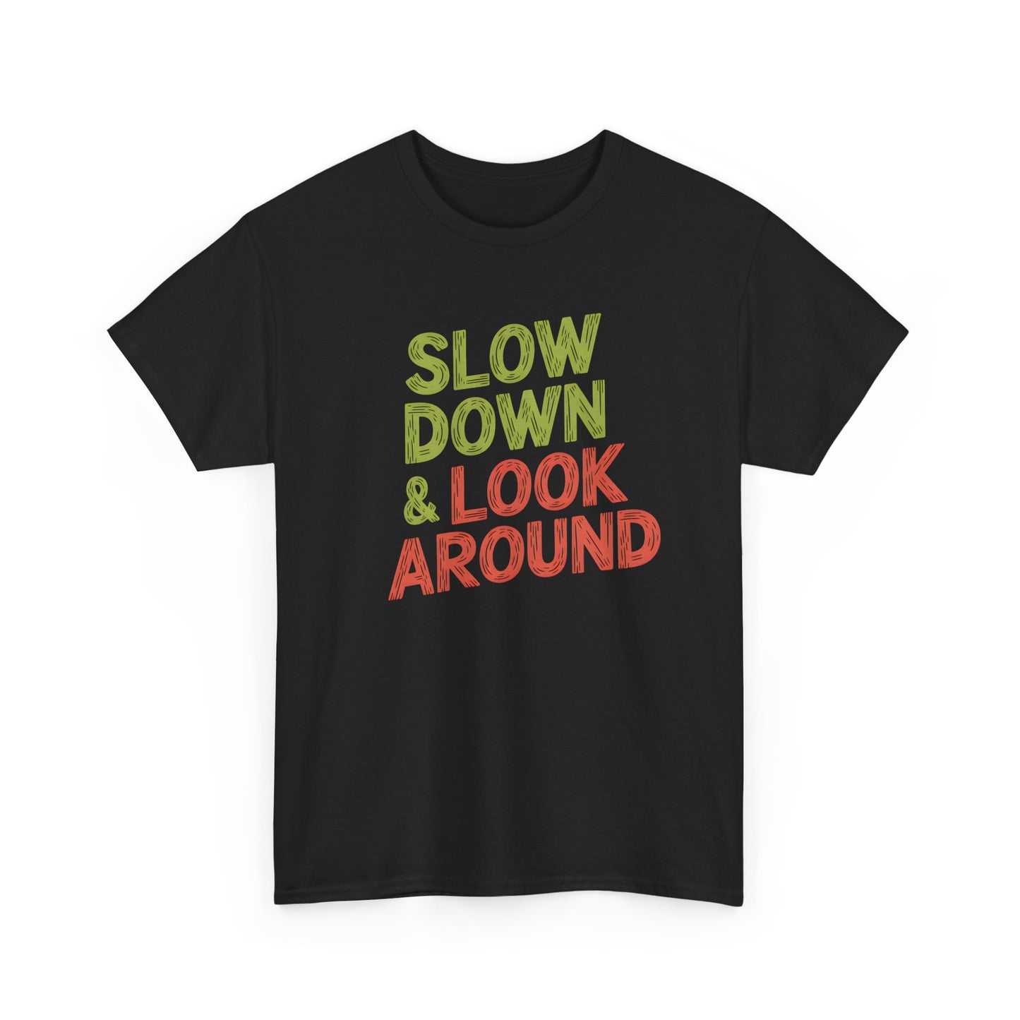 Slow Down Look Around Motivational Wall Art Home Decor Print - T Shirt
