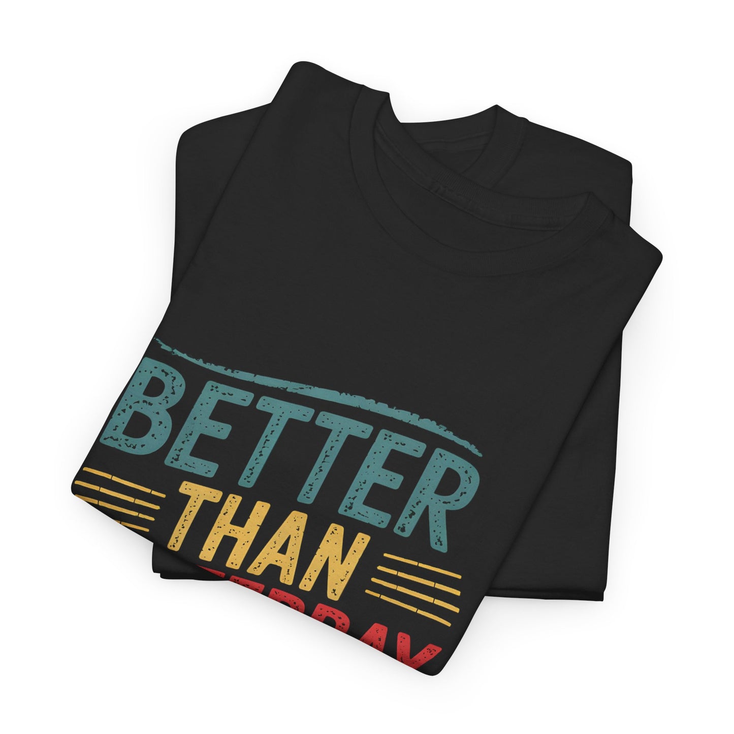 Motivational Better Than Yesterday Graphic Short Sleeve T-Shirt Casual Wear