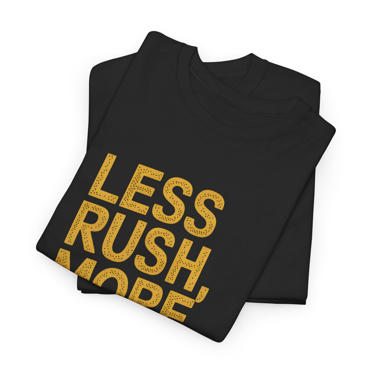 Less Rush More Rhythm Graphic Short Sleeve T-Shirt Quote Unisex Casual Wear