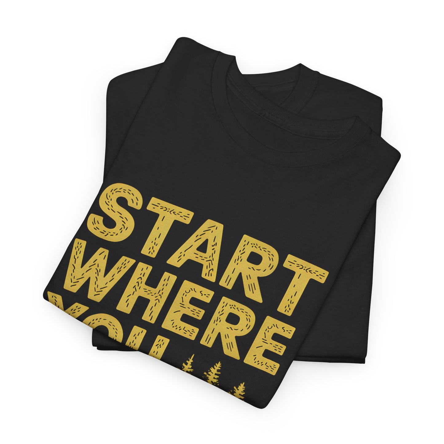 Start Where You Are Motivational Graphic Short Sleeve T-Shirt Nature Lover