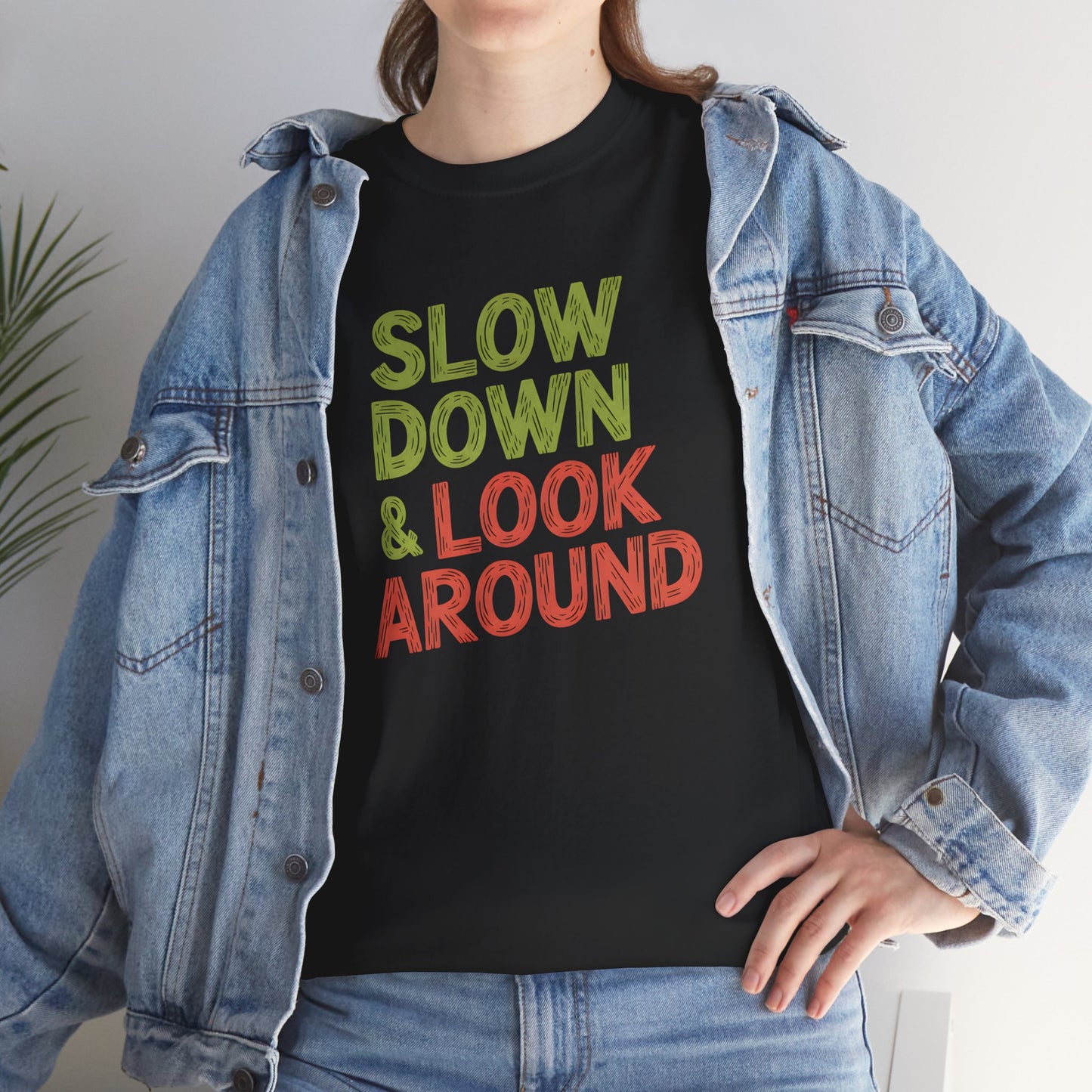Slow Down Look Around Motivational Wall Art Home Decor Print - T Shirt