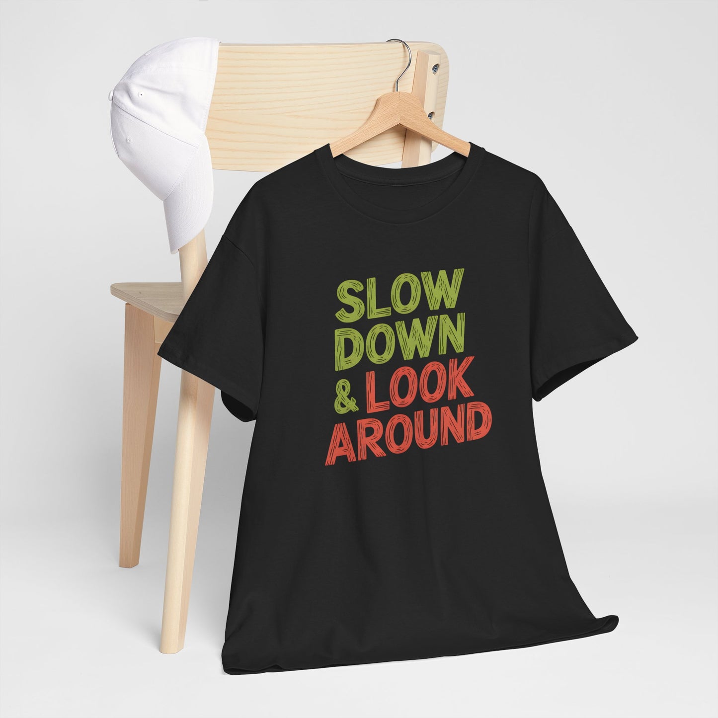 Slow Down Look Around Motivational Wall Art Home Decor Print - T Shirt