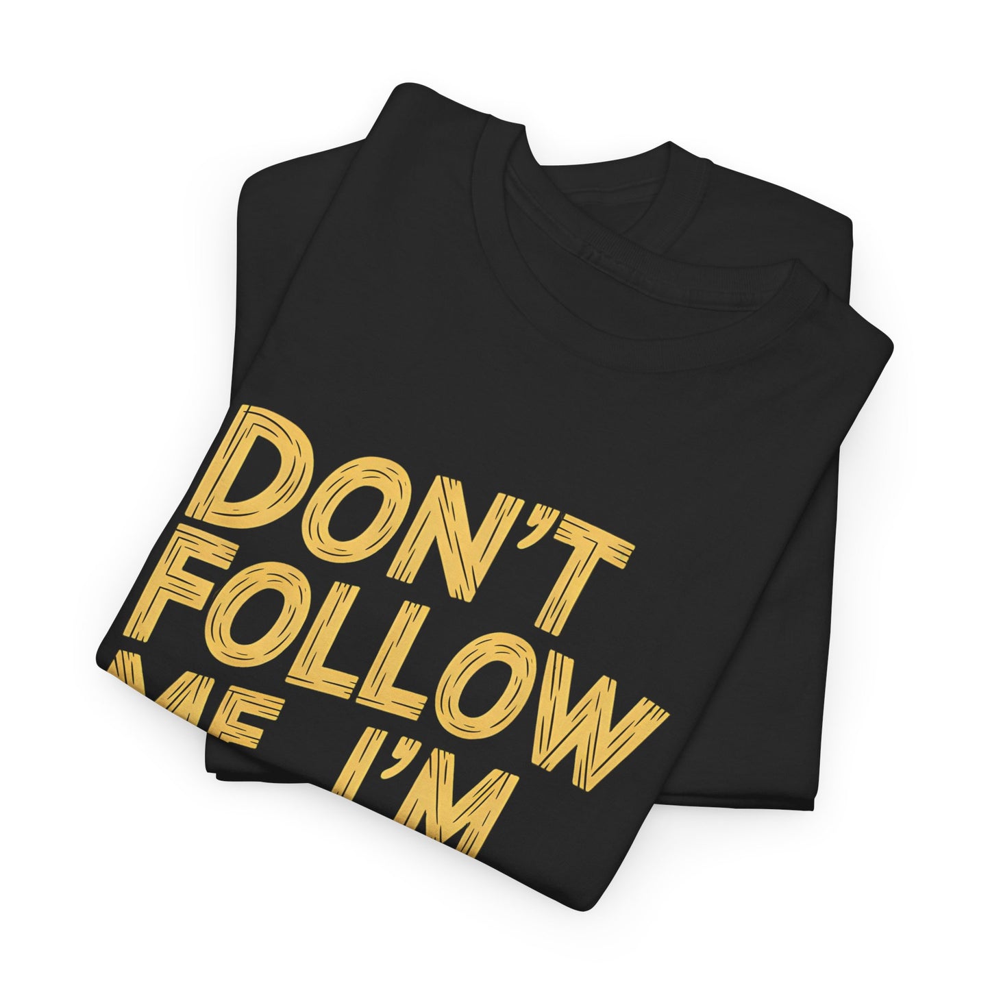 Funny Lost Quote T-Shirt Dont Follow Me I'm Lost Too Graphic Unisex Casual Tee