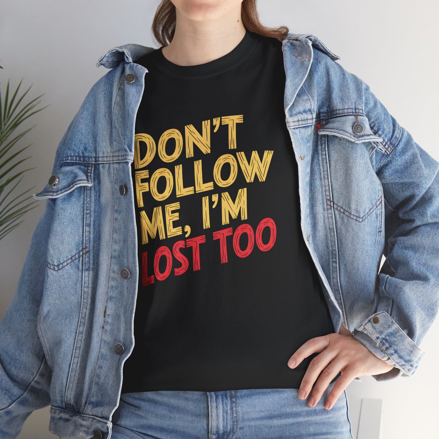 Funny Lost Quote T-Shirt Dont Follow Me I'm Lost Too Graphic Unisex Casual Tee