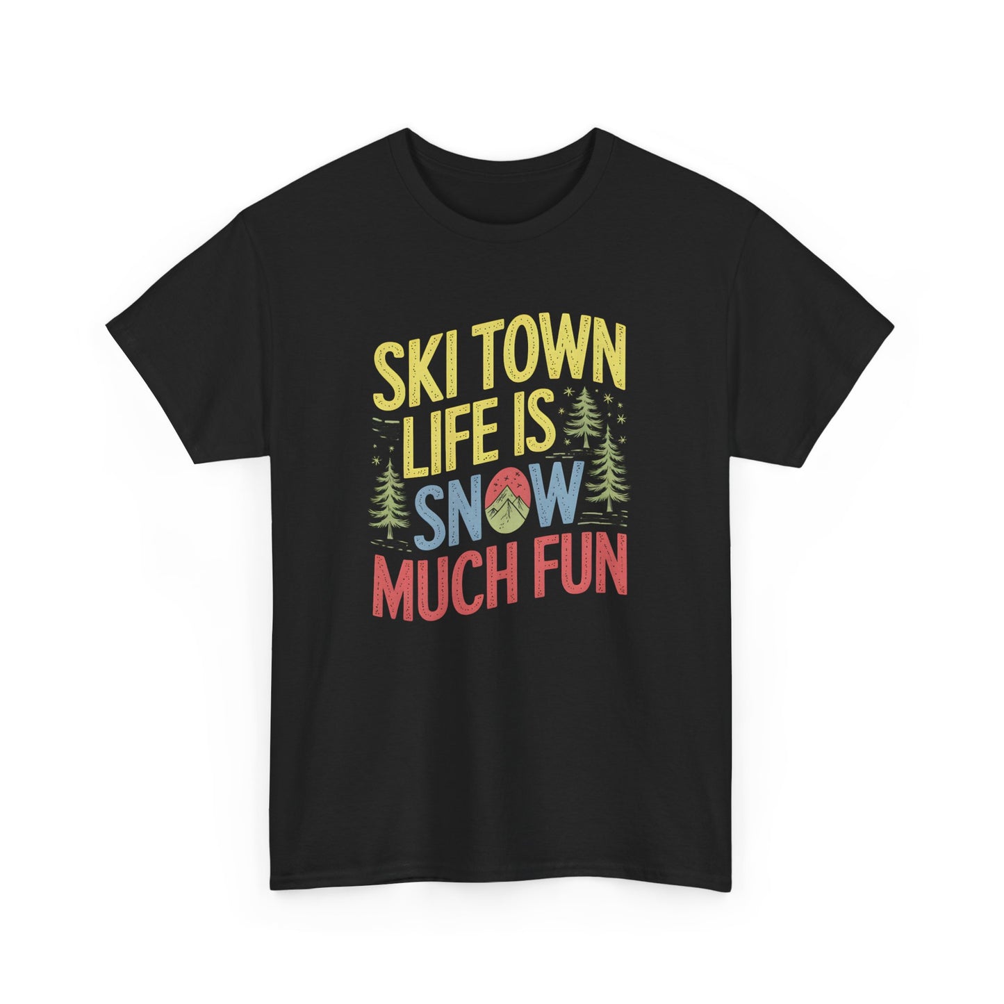 Ski Town Life Is Snow Much Fun T-Shirt Winter Outdoor Apparel - T Shirt