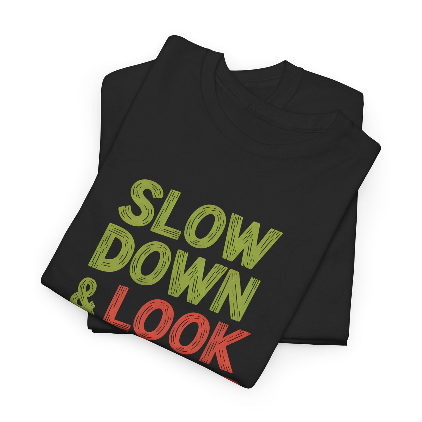 Slow Down Look Around Motivational Wall Art Home Decor Print - T Shirt