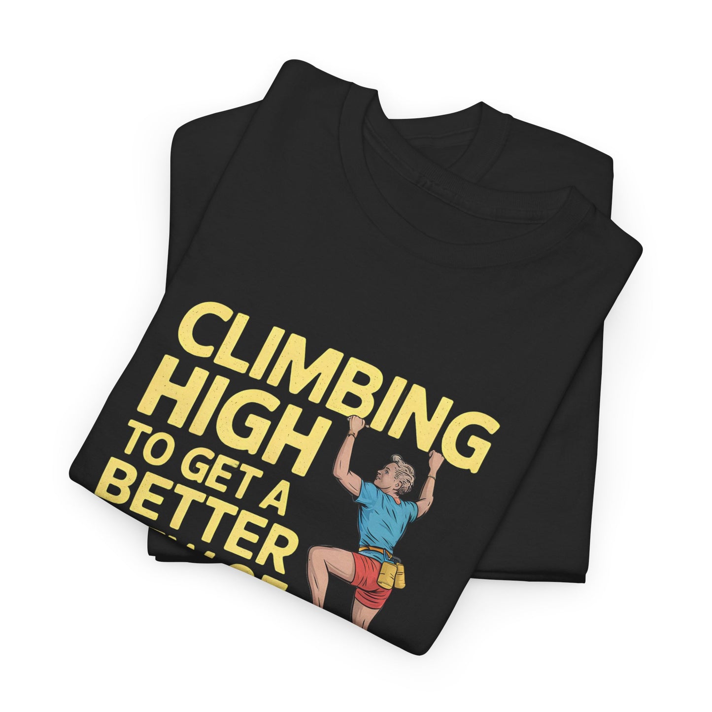 Climbing High T-Shirt Funny Pizza Lover Tee Rock Climber Gift Graphic Outdoors