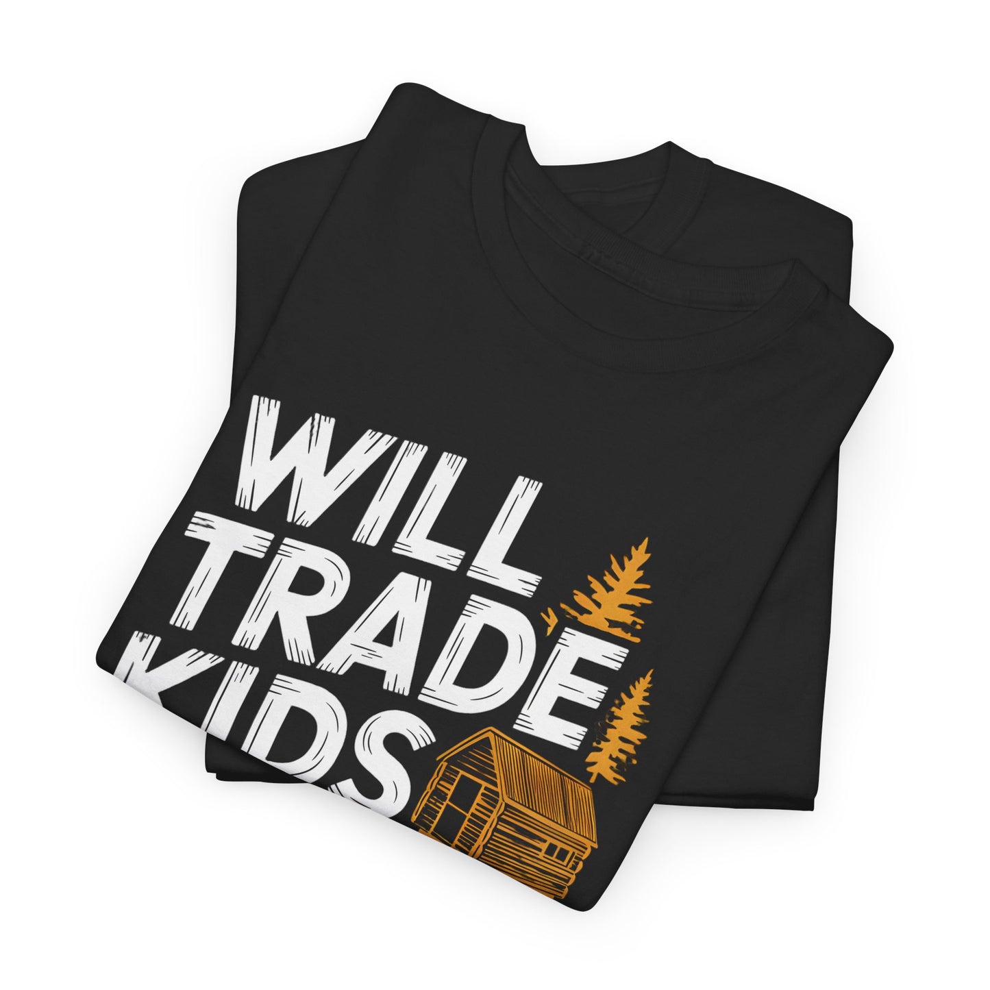 Funny Will Trade Kids for Cabin T-Shirt Graphic Novelty Gift Apparel Casual Wear