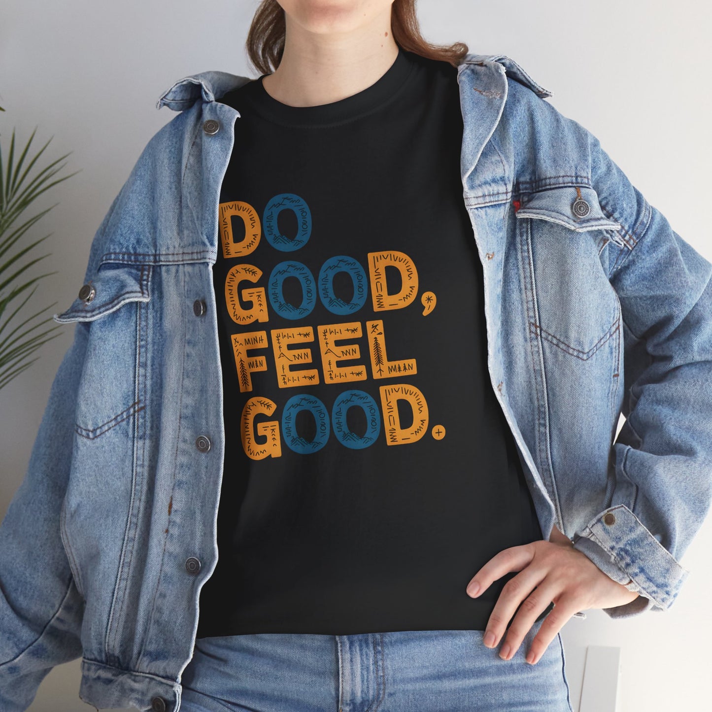 Do Good Feel Good Inspirational T-Shirt Graphic Short Sleeve Tee Unisex Apparel