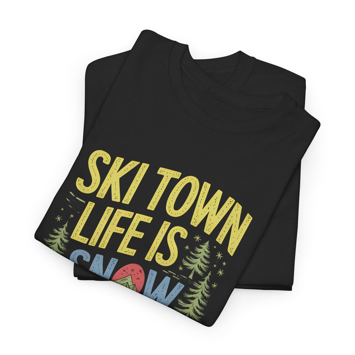 Ski Town Life Is Snow Much Fun T-Shirt Winter Outdoor Apparel - T Shirt