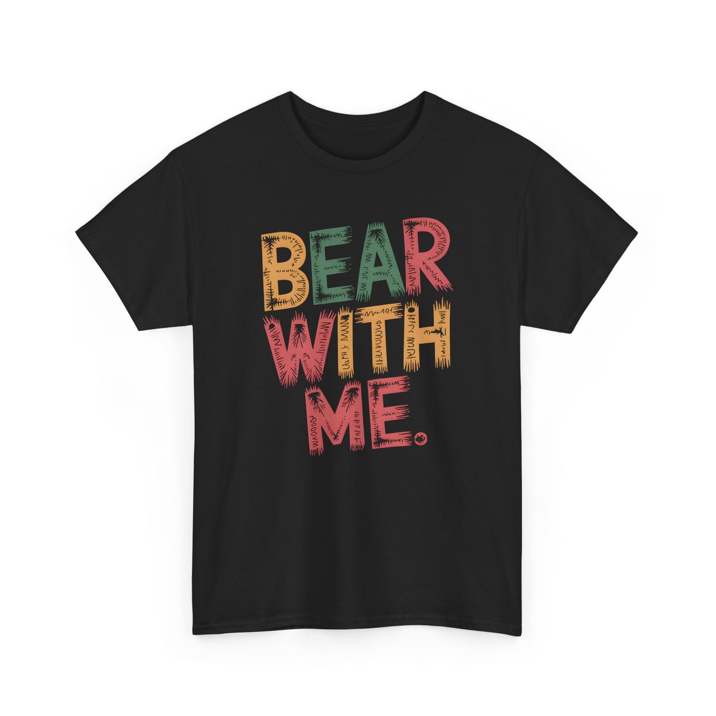 Bear With Me T-Shirt Funny Graphic Tee Unisex Humor Outdoor Vibes Short Sleeve