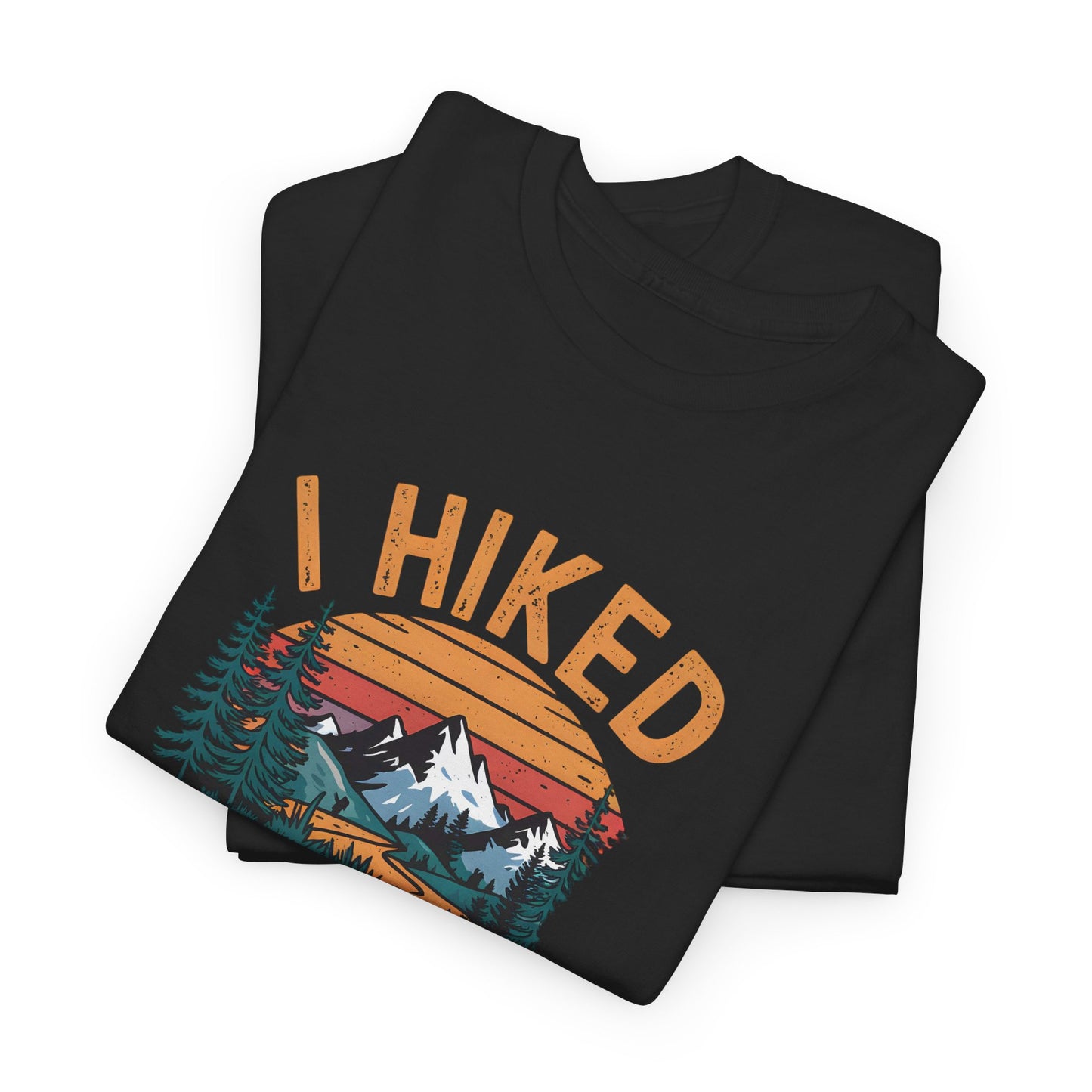 I Hiked 100 Miles for This View Mountain Hiking T-Shirt Adventure Apparel