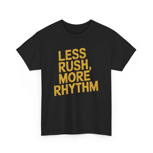 Less Rush More Rhythm Graphic Short Sleeve T-Shirt Quote Unisex Casual Wear