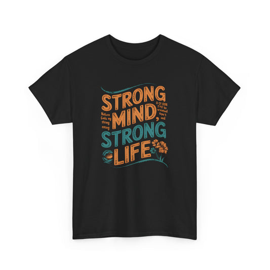 Strong Mind Strong Life T-Shirt Motivational Graphic Tee Mental Health Wellness
