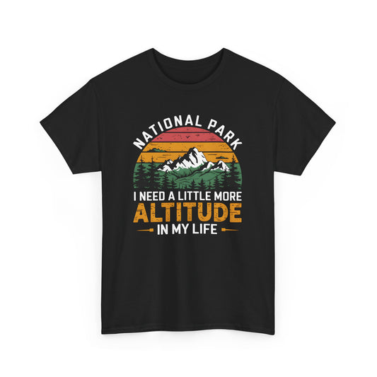 National Park T-Shirt I Need More Altitude Funny Hiking Graphic Adventure Tee