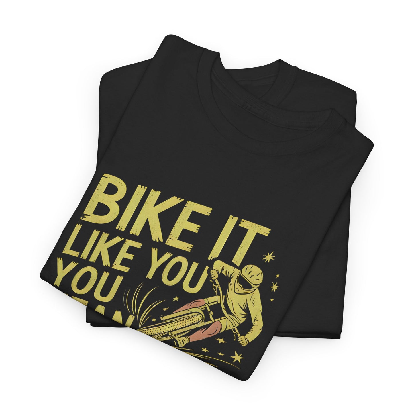 Bike It Shirt Funny Downhill MTB Tee Mountain Biking Gift Ride Like You Mean It