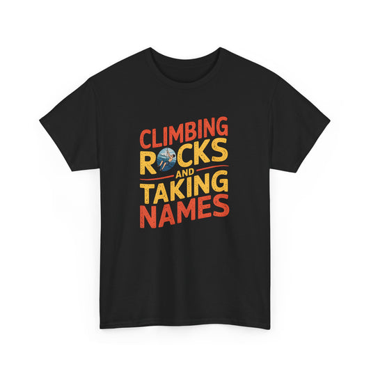 Climbing Rocks and Taking Names Adventure T-Shirt for Outdoors Fans