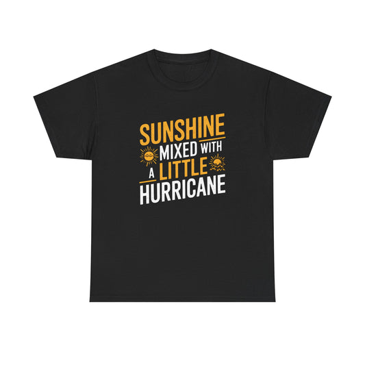 Sunshine Mixed with a Little Hurricane T-Shirt Funny Graphic Tee Mood Unisex