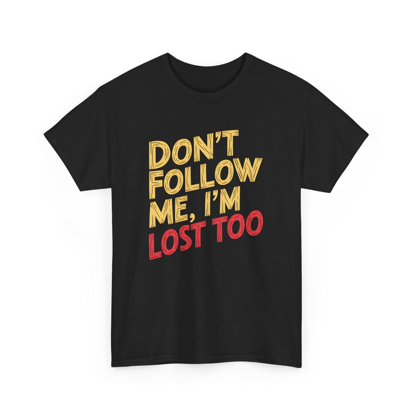 Funny Lost Quote T-Shirt Dont Follow Me I'm Lost Too Graphic Unisex Casual Tee