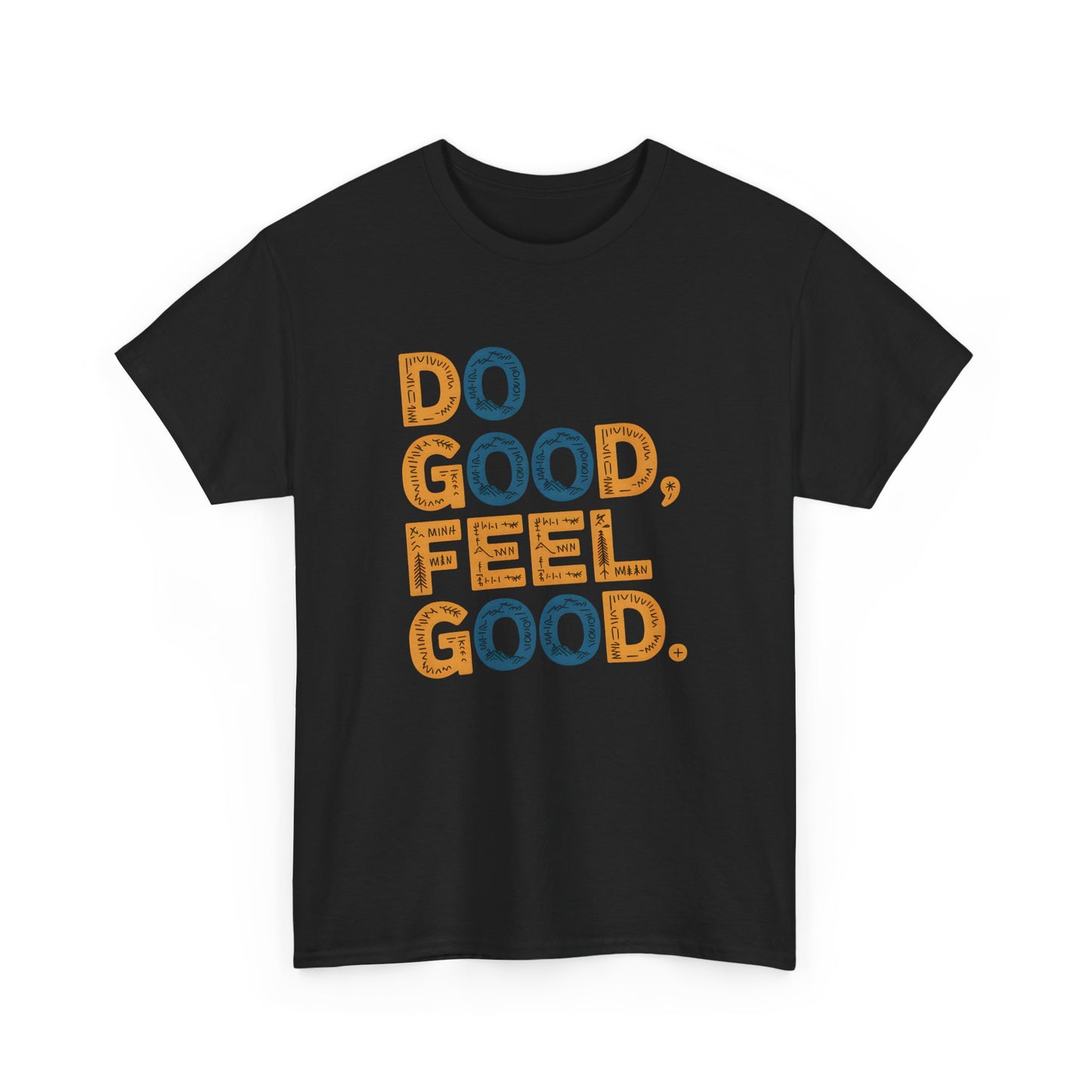 Do Good Feel Good Inspirational T-Shirt Graphic Short Sleeve Tee Unisex Apparel