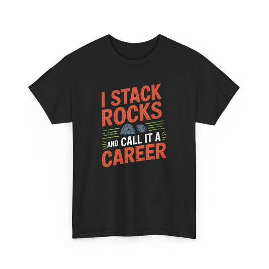 Funny I Stack Rocks Graphic T-Shirt Career Geology for Rock Lovers Unisex
