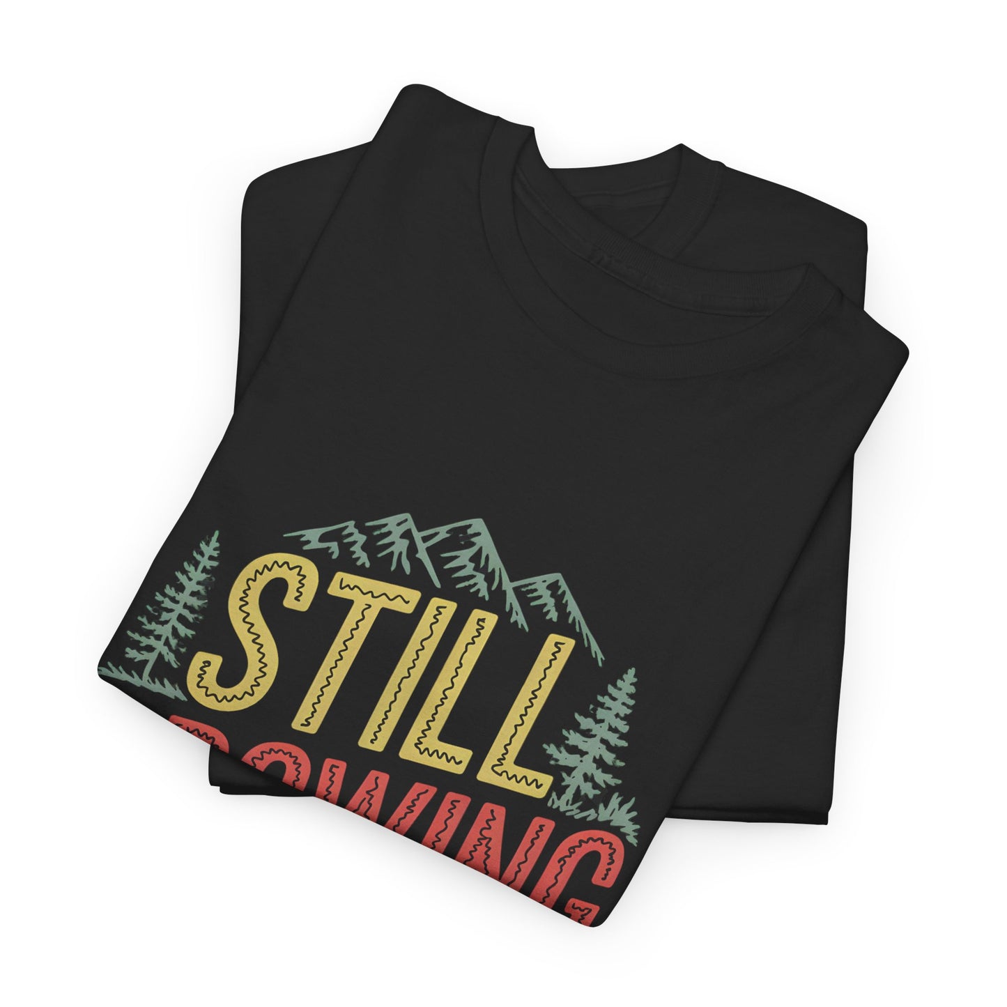 Still Growing Mountain Graphic T-Shirt Nature Lover Apparel Short Sleeve Casual